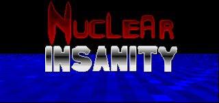 Nuclear Insanity.